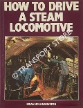 How to Drive a Steam Locomotive  by HOLLINGSWORTH, Brian 